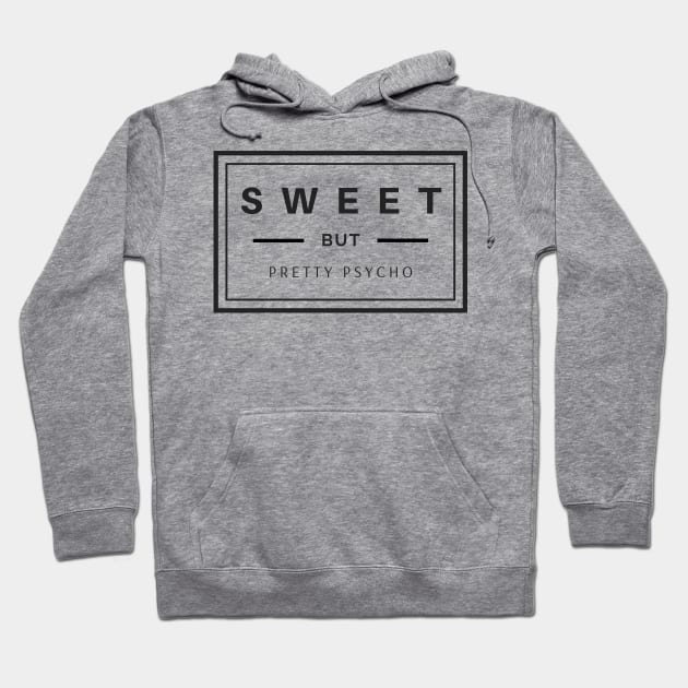 Sweet but pretty psycho boxed black text design Hoodie by BlueLightDesign